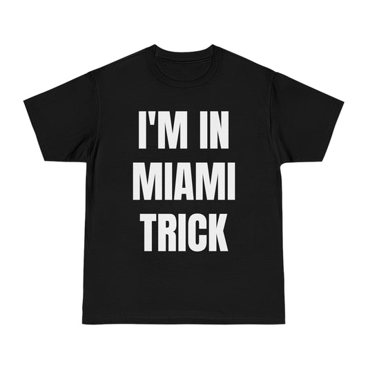 IM IN MIAMI TRICK