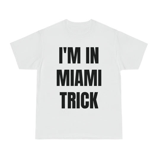 IM IN MIAMI TRICK